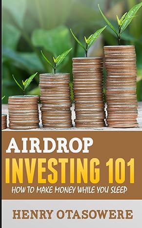 airdrop investing 101 how to make money while you sleep 1st edition henry otasowere b0bw384r2r, 979-8385744459