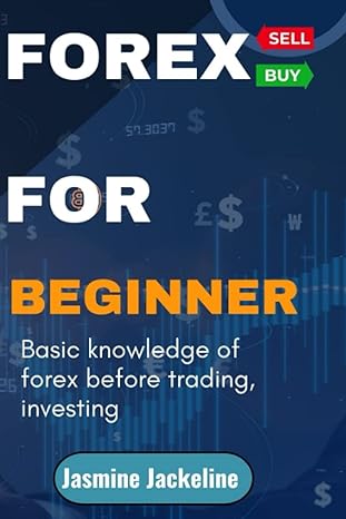 forex for beginner basic knowledge of forex before trading investing 1st edition jasmine jackeline