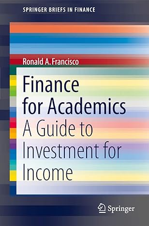 finance for academics a guide to investment for income 2011th edition ronald a francisco 146143243x,