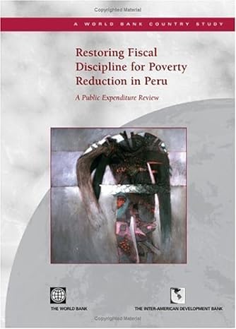 restoring fiscal discipline for poverty reduction in peru a public expenditure review 1st edition world bank