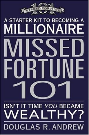 missed fortune 101 a starter kit to becoming a millionaire 1st edition douglas r andrew b0051bnuau