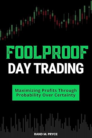 foolproof day trading maximizing profits through probability over certainty 1st edition rand pryce b0cv7567cz