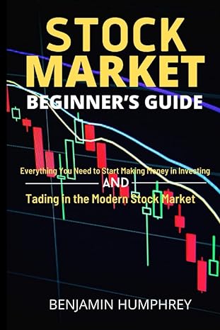 stock market beginners guide everything you need to start making money in investing and trading in the modern