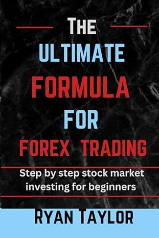 the ultimate formula for forex trading step by step stock market investing for beginners 1st edition ryan