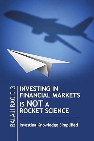 investing in financial markets is not a rocket science investing knowledge simplified 1st edition balaji rao
