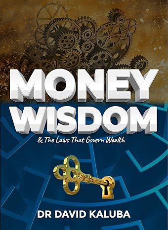 money wisdom and the laws that govern wealth 1st edition dr david kaluba b0cxlt51yv