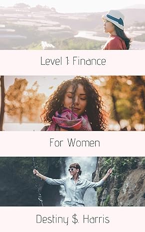 level 1 finance for women 1st edition destiny s harris 1091497834, 978-1091497832