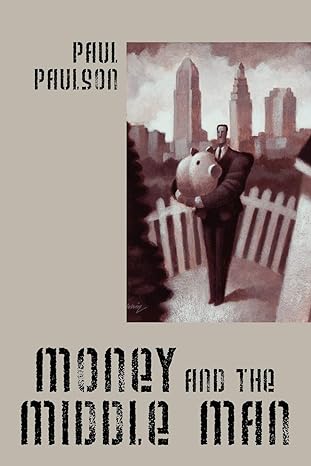 money and the middle man 1st edition paul paulson 1598000985, 978-1598000986