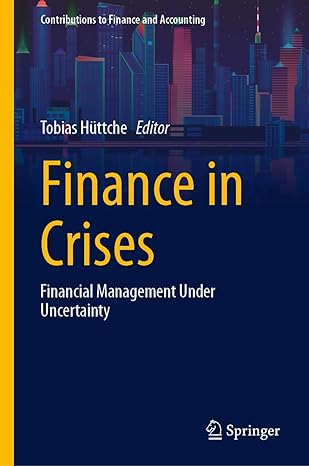 finance in crises financial management under uncertainty 1st edition tobias huttche b0ctx3s5y8, 978-3031480706