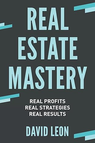 real estate mastery real profits real strategies real results 1st edition david leon 0473670925,