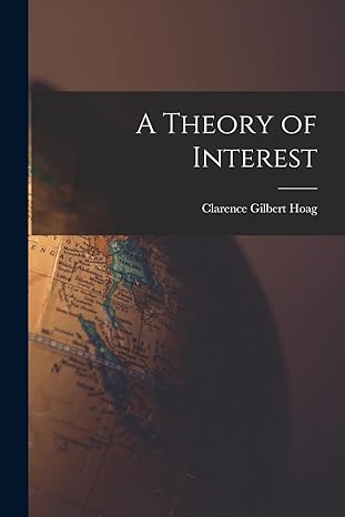 a theory of interest 1st edition clarence gilbert hoag 1017905479, 978-1017905472