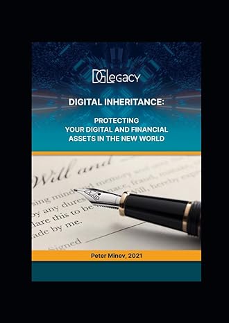 digital inheritance protecting your digital and financial assets in the new world 1st edition peter minev
