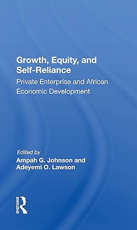 growth equity and self reliance private enterprise and african economic development 1st edition ampah g