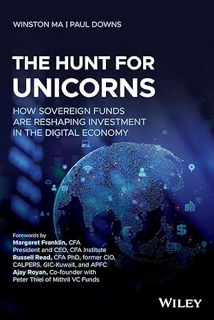 the hunt for unicorns how sovereign funds are reshaping investment in the digital economy 1st edition winston