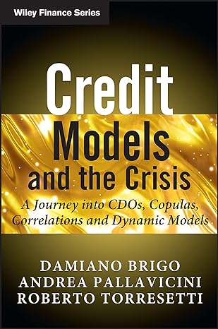 credit models and the crisis a journey into cdos copulas correlations and dynamic models 1st edition damiano