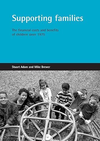 supporting families the financial costs and benefits of children since 1975 1st edition stuart adam ,mike