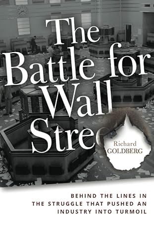 the battle for wall street behind the lines in the struggle that pushed an industry into turmoil 1st edition