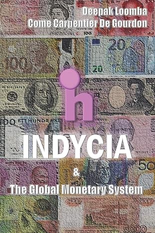 indycia and the global monetary system 1st edition deepak loomba ,come carpentier de gourdon b0863tkzmc,