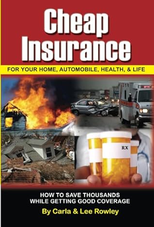 cheap insurance for your home automobile health and life how to save thousands while getting good coverage