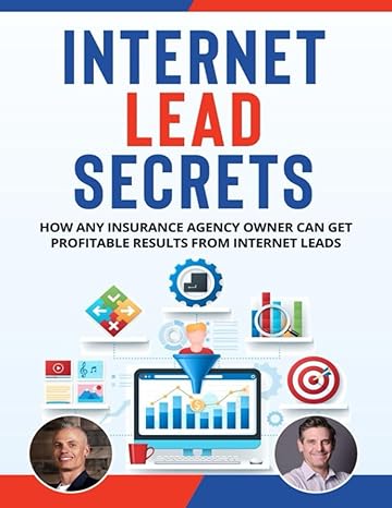 internet lead secrets how any insurance agency owner can get profitable results fast with internet leads 1st