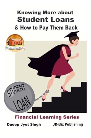 knowing more about student loans and how to pay them back 1st edition dueep jyot singh ,john davidson ,mendon