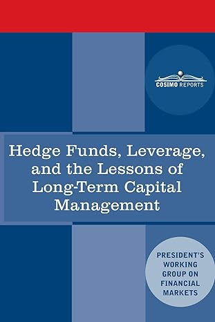 hedge funds leverage and the lessons of long term capital management 1st edition president's working group