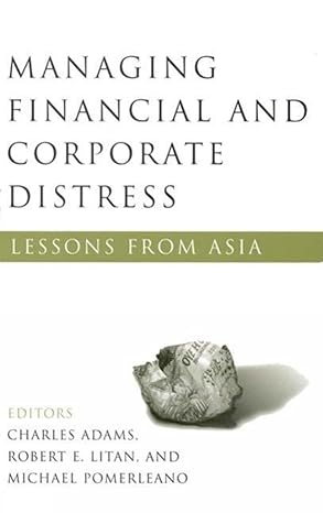 managing financial and corporate distress lessons from asia 1st edition charles f adams ,robert e litan