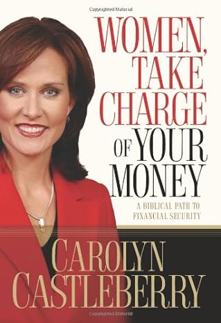 women take charge of your money a biblical path to financial security 1st edition carolyn castleberry