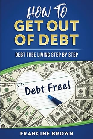 how to get out of debt debt free living step by step 1st edition francine brown b08qln6gy9, 979-8572934564