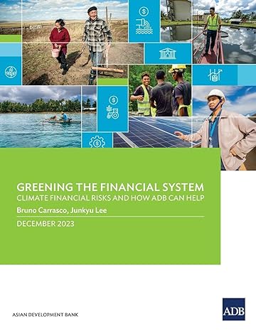 Greening The Financial System Climate Financial Risks And How Adb Can Help