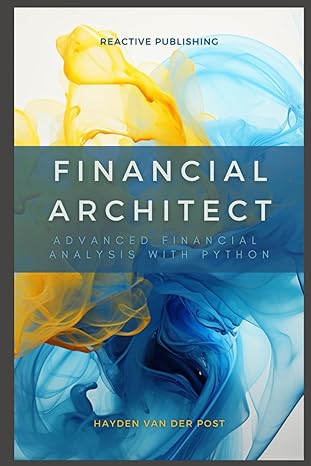 financial architect advanced financial analysis with python python strategies for market domination 1st