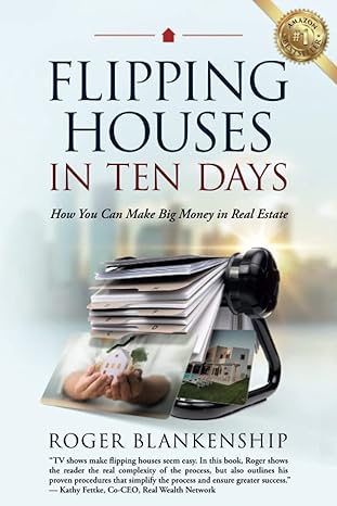 flipping houses in ten days how you can make big money in real estate 1st edition roger blankenship