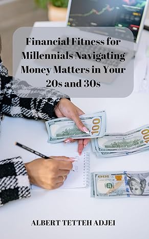 financial fitness for millennials navigating money matters in your 20s and 30s unlock millennial money