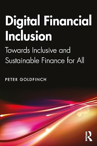 digital financial inclusion towards inclusive and sustainable finance for all 1st edition peter goldfinch