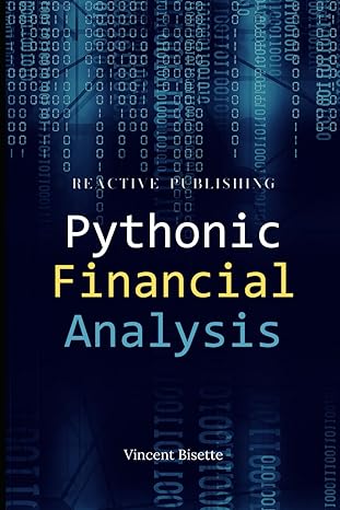 pythonic financial analysis a crash course guide 1st edition vincent bisette ,hayden van der post ,alice