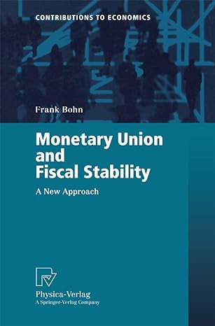 monetary union and fiscal stability a new approach 1st edition frank bohn 3790812668, 978-3790812664