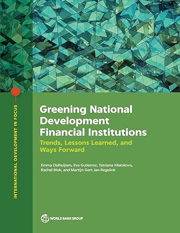 greening national development financial institutions trends lessons learned and ways forward 1st edition emma