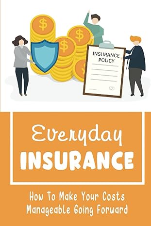 everyday insurance how to make your costs manageable going forward 1st edition thomasine patience b09zkx3swj,