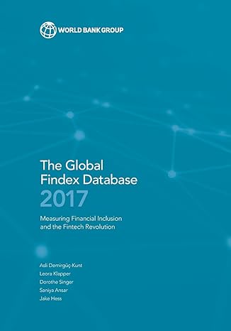 the global findex database 2017 measuring financial inclusion and the fintech revolution 1st edition asli