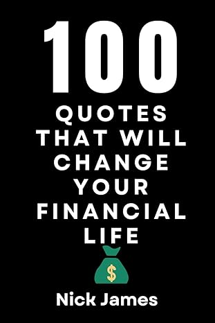 100 quotes that will change your financial life 1st edition nick james b0ck3mxxcj, 979-8862746501