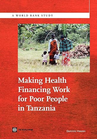 making health financing work for poor people in tanzania 1st edition dominic haazen 0821394738, 978-0821394731
