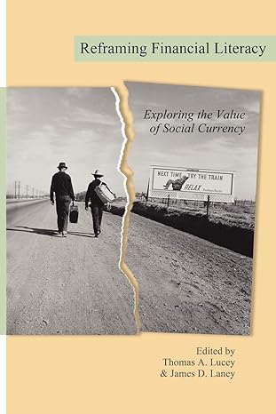reframing financial literacy exploring the value of social currency 1st edition thomas a lucey ,james d laney