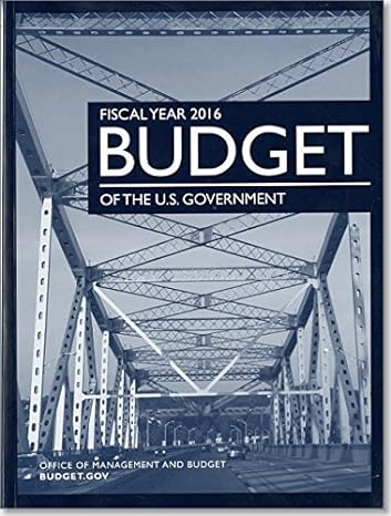 fiscal year 2016 budget of the u s government none, usually annual edition office of management and budget