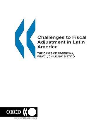 challenges to fiscal adjustment in latin america the cases of argentina brazil chile and mexico 1st edition
