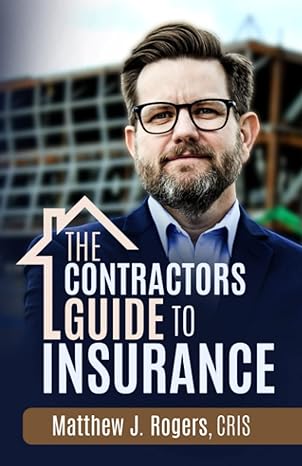 the contractors guide to insurance 1st edition matthew rogers b0b7q5qwwg, 979-8840044001