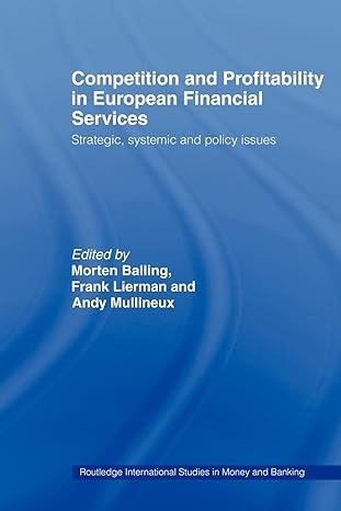 competition and profitability in european financial services 1st edition morten balling ,frank lierman ,andy