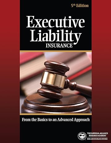 executive liability insurance from the basics to an advanced approach by richard g clarke 5th edition richard