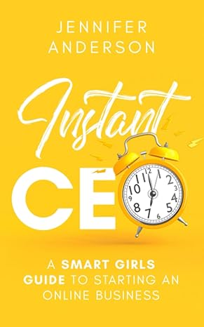 instant ceo a smart girls guide to starting an online business 1st edition jennifer anderson b09lb445zz,