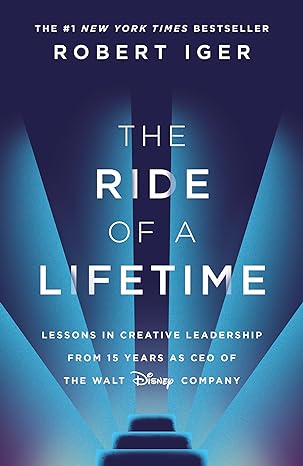 the ride of a lifetime lessons in creative leadership from 15 years as ceo of the walt disney company 1st