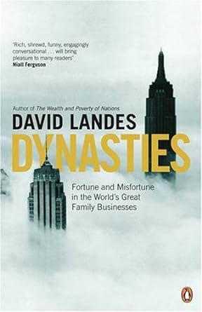 dynasties fortune and misfortune in the worlds great family businesses 02nd-jan-2008th edition david s landes